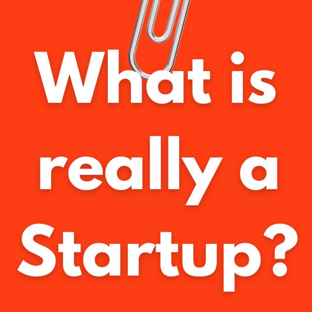 What a Startup really is - and what It Is Not